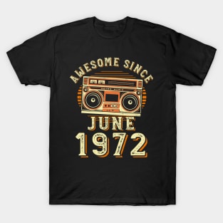 Funny Birthday Quote, Awesome Since June 1972, Cool Birthday T-Shirt